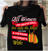 Load image into Gallery viewer, All Women Are Created Equal A Vietnam Veteran's Wife T-Shirt