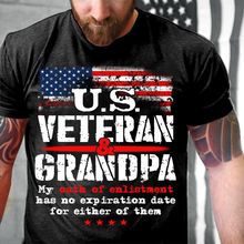 Load image into Gallery viewer, U.S. Veteran And Grandpa My Oath Of Enlistment Has No Expiration Date T-Shirt