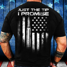 Load image into Gallery viewer, Just The Tip I Promise T-Shirt