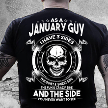 Load image into Gallery viewer, As A January Guy I Have 3 Sides The Quiet & Sweet Side T-Shirt