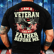 Load image into Gallery viewer, I Am Veteran Like My Father Before Me T-Shirt