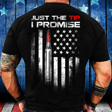 Load image into Gallery viewer, Just The Tip I Promise T-Shirt
