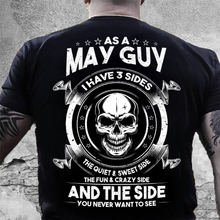 Load image into Gallery viewer, As A May Guy I Have 3 Sides The Quiet & Sweet Side T-Shirt