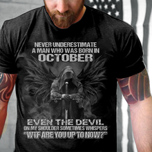 Load image into Gallery viewer, Never Underestimate A Man Who Was Born In October Even The Devil T-Shirt