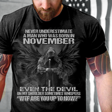 Load image into Gallery viewer, Never Underestimate A Man Who Was Born In November Even The Devil T-Shirt