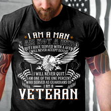 Load image into Gallery viewer, I Am A Man Not A Hero I Am A Veteran T-Shirt