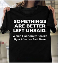 Load image into Gallery viewer, Somethings Are Better Left Unsaid T-Shirt