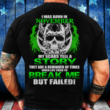 Load image into Gallery viewer, I Was Born In November My Scars Tell A Story They Are A Reminder Of Times T-Shirt