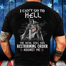 Load image into Gallery viewer, I Can't Go To Hell The Devil Still Has Restraining Order Against Me T-Shirt
