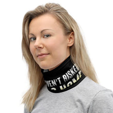 Load image into Gallery viewer, If You Haven't Risked Coming Home Under A Flag Don't You Dare Disrespect It Neck Gaiter