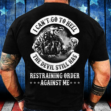 Load image into Gallery viewer, I Can't Go To Hell The Devil Still Has Restraining Order Against Me T-Shirt