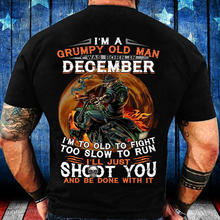 Load image into Gallery viewer, I'm A Grumpy Old Man I Was Born In December I'm Too Old To Fight Too Slow To Run T-Shirt
