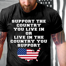 Load image into Gallery viewer, Support The Country You Live In The Country You Support T-Shirt