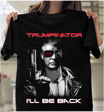 Load image into Gallery viewer, Trumpinator I'll Be Back T-Shirt