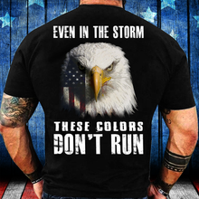 Load image into Gallery viewer, Even In The Storm These Colors Don't Run T-Shirt
