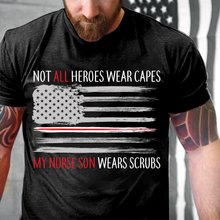 Load image into Gallery viewer, Not All Heroes Wear Capes My Nurse Son Wears Scrubs T-Shirt