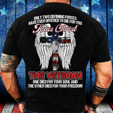 Load image into Gallery viewer, The Veteran One Died For Your Soul And The Other Died For Your Freedom T-Shirt