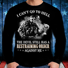 Load image into Gallery viewer, I Can't Go To Hell The Devil Still Has A Restraining Order Against Me Long Sleeve