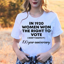 Load image into Gallery viewer, In 1920 Women Won The Right To Vote 100 Year Anniversary T-Shirt