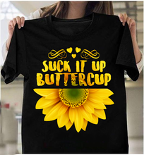 Load image into Gallery viewer, Suck It Up Buttercup T-Shirt