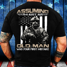 Load image into Gallery viewer, Assuming I'm Just An Old Man Was Your First Mistake T-Shirt