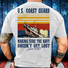 Load image into Gallery viewer, U.S. Coast Guard Making Sure The Navy Doesn't Get Lost T-Shirt