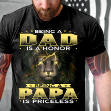 Load image into Gallery viewer, Being A Dad Is An Honor Being A Papa Is Priceless T-Shirt