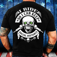 Load image into Gallery viewer, I Ride So I Can Keep Social Distance T-Shirt