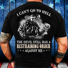 Load image into Gallery viewer, I Can't Go To Hell The Devil Still Has A Restraining Order Against Me T-Shirt