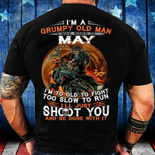 Load image into Gallery viewer, I'm A Grumpy Old Man I Was Born In May I'm Too Old To Fight Too Slow To Run T-Shirt