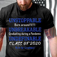 Load image into Gallery viewer, Unstoppable Born Around 9/11 Unbreakable Graduating During A Pandemic Undefinable Class Of T-Shirt