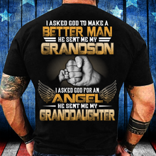 Load image into Gallery viewer, I Asked God To Make Me A Better Man He Sent Me My Grandson, Granddaughter T-Shirt