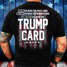 Load image into Gallery viewer, America Played The Trump Card T-Shirt