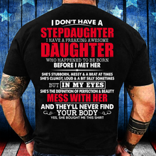 Load image into Gallery viewer, I Don't Have A Stepdaughter I Have A Freaking Awesome Daughter T-shirt
