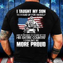 Load image into Gallery viewer, I Taught My Son To Stand Up For Himself, I Couldn't Be More Proud T-Shirt