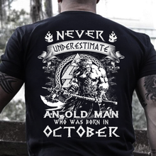 Load image into Gallery viewer, Never Underestimate An Old Man Who Was Born In October T-Shirt