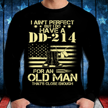 Load image into Gallery viewer, I Do Have A DD-214 For An Old Man That's Close Enough Long Sleeve