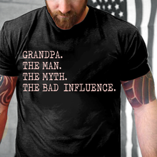 Load image into Gallery viewer, Grandpa The Man The Myth The Bad Influence T-Shirt