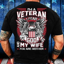 Load image into Gallery viewer, I'm A Veteran I Fear God And My Wife You Are Neither T-Shirt