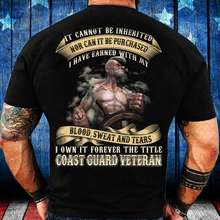 Load image into Gallery viewer, It Cannot Be Inherited Nor Can It Be Purchased Coast Guard Veteran T-Shirt