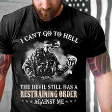 Load image into Gallery viewer, I Can't Go To Hell The Devil Still Has A Restraining Order Against Me ATM-TS01 T-Shirt