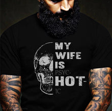Load image into Gallery viewer, My Wife Is PSYC-HOT-IC T-Shirt
