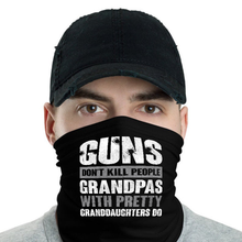 Load image into Gallery viewer, Guns Don't Kill Grandpas With Pretty Granddaughters Do Grandpa, Papa Neck Gaiter