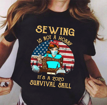 Load image into Gallery viewer, Sewing Is Not A Hobby It's A 2020 Survival Skill T-Shirt