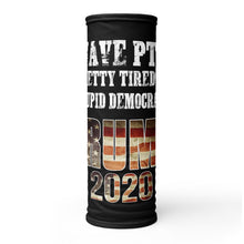 Load image into Gallery viewer, I Have PTSD Pretty Tired of Stupid Democrats Trump 2020 Neck Gaiter
