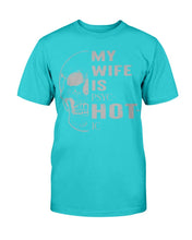Load image into Gallery viewer, My Wife Is PSYC-HOT-IC T-Shirt