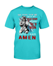 Load image into Gallery viewer, The Devil Saw Me With Head Down And Thought He'd Won Until I Said Amen ATM-TS03 T-Shirt