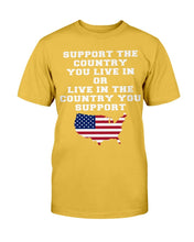 Load image into Gallery viewer, Support The Country You Live In The Country You Support T-Shirt