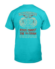 Load image into Gallery viewer, Only Two Defining Forces Have Ever Offered To Die For You Jesus Christ And The Veteran T-Shirt