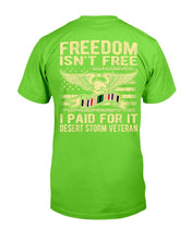 Load image into Gallery viewer, Freedom Isn't Free I Paid For It Proud Desert Storm Veteran T-Shirt